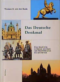 Buchcover: Thomas H. von der Dunk. Das Deutsche Denkmal - Eine Geschichte in Bronze und Stein vom Hochmittelalter bis zum Barock. Böhlau Verlag, Wien - Köln - Weimar, 1999.