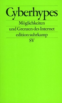 Buchcover: Rudolf Maresch / Florian Rötzer (Hg.). Cyberhypes - Möglichkeiten und Grenzen des Internet. Suhrkamp Verlag, Berlin, 2001.