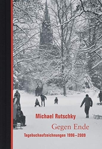 Cover: Michael Rutschky. Gegen Ende - Tagebuchaufzeichnungen 1996-2009. Berenberg Verlag, Berlin, 2019.