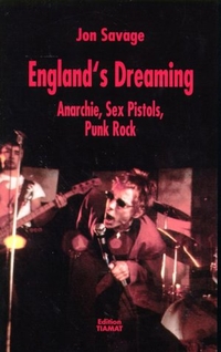 Buchcover: Jon Savage. Englands Dreaming - Anarchy, Sex Pistols, Punk Rock and Beyond. Edition Tiamat, Berlin, 2001.