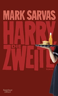 Buchcover: Mark Sarvas. Harry, die Zweite - Roman. Kiepenheuer und Witsch Verlag, Köln, 2009.
