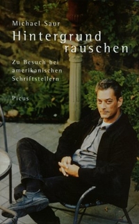 Buchcover: Michael Saur. Hintergrundrauschen - Zu Besuch bei amerikanischen Schriftstellern. Picus Verlag, Wien, 2001.