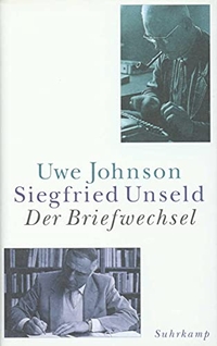 Cover: Uwe Johnson - Siegfried Unseld: Der Briefwechsel