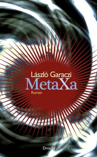 Cover: Laszlo Garaczi. Metaxa - Roman. Droschl Verlag, Graz, 2015.