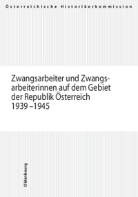 Cover: Zwangsarbeiter und Zwangsarbeiterinnen auf dem Gebiet der Republik Österreich 1939-1945