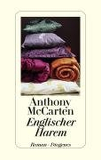Buchcover: Anthony McCarten. Englischer Harem - Roman. Diogenes Verlag, Zürich, 2008.