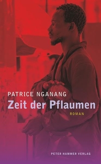Buchcover: Patrice Nganang. Zeit der Pflaumen - Roman. Peter Hammer Verlag, Wuppertal, 2014.