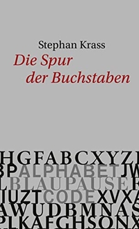 Buchcover: Stephan Krass. Die Spur der Buchstaben - Alphabet. Blaupause. Code. Steidl Verlag, Göttingen, 2021.