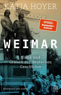 Katja Hoyer. Weimar - Glanz und Grauen der deutschen Geschichte. Hoffmann und Campe Verlag, Hamburg, 2026.