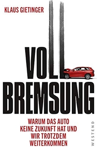 Buchcover: Klaus Gietinger. Vollbremsung - Warum das Auto keine Zukunft hat und wir trotzdem weiterkommen. Westend Verlag, Frankfurt am Main, 2019.