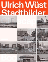 Cover: Ulrich Wüst. Ulrich Wüst, Stadtbilder | Cityscapes - 1979-1985. Hartmann Projects, Stuttgart, 2021.