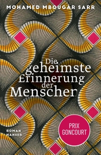 Buchcover: Mohamed Mbougar Sarr. Die geheimste Erinnerung der Menschen - Roman. Carl Hanser Verlag, München, 2022.