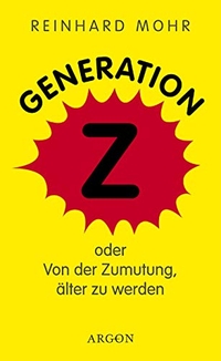 Buchcover: Reinhard Mohr. Generation Z - oder Von der Zumutung, älter zu werden. Argon Verlag, Berlin, 2003.