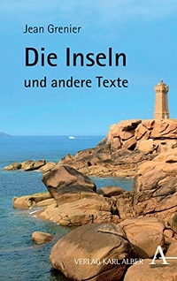 Buchcover: Jean Grenier. Die Inseln - und andere Texte. Karl Alber Verlag, Freiburg i.Br., 2015.