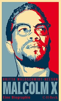 Buchcover: Britta Waldschmidt-Nelson. Malcolm X - Der schwarze Revolutionär. Eine Biografie. C.H. Beck Verlag, München, 2015.