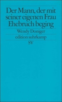 Buchcover: Wendy Doniger. Der Mann, der mit seiner eigenen Frau Ehebruch beging. Suhrkamp Verlag, Berlin, 1999.