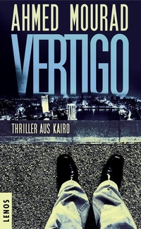 Buchcover: Ahmed Mourad. Vertigo - Thriller aus Kairo. Lenos Verlag, Basel, 2016.