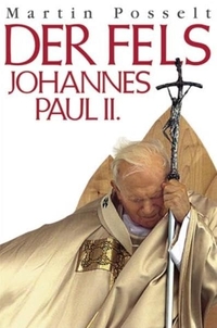 Buchcover: Martin Posselt. Der Fels - Johannes Paul II.. Langen Müller Verlag, München, 2003.