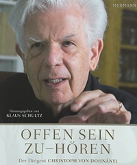 Buchcover: Klaus Schultz (Hg.). Offen sein zu-hören - Der Dirigent Christoph von Dohnanyi. Murmann Verlag, Hamburg, 2011.