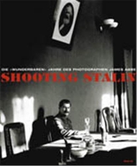 Cover: James Abbe. Shooting Stalin - Die. Steidl Verlag, Göttingen, 2004.