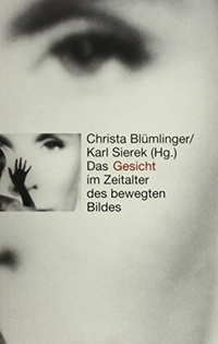 Buchcover: Christa Blümlinger (Hg.) / Karl Sierek. Das Gesicht im Zeitalter des bewegten Bildes. Sonderzahl Verlag, Wien, 2002.
