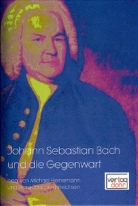 Cover: Michael Heinemann / Hans-Joachim Hinrichsen. Johann Sebastian Bach und die Gegenwart - Beiträge zur Bach-Rezeption 1945-2005. Dohr Verlag, Köln, 2007.