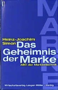 Buchcover: Heinz-Joachim Simon. Das Geheimnis der Marke - ABC der Markentechnik. Langen-Müller / Herbig, München, 2001.