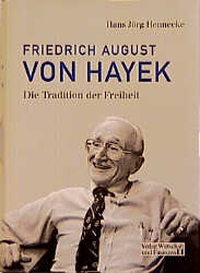 Cover: Hans Jörg Hennecke. Friedrich August von Hayek - Die Tradition der Freiheit. Verlag Wirtschaft und Finanzen, Düsseldorf, 2000.