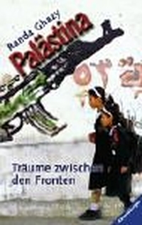 Buchcover: Randa Ghazy. Palästina - Träume zwischen den Fronten. (Ab 12 Jahre). Ravensburger Buchverlag, Ravensburg, 2002.