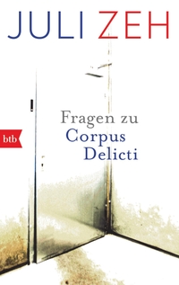 Buchcover: Juli Zeh. Fragen zu "Corpus Delicti" - Wann wird der Begriff der "Gesundheitsdiktatur" von der Polemik zur Zustandsbeschreibung?. btb, München, 2020.