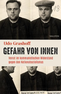 Buchcover: Udo Grashoff. Gefahr von innen - Verrat im kommunistischen Widerstand gegen den Nationalsozialismus. Wallstein Verlag, Göttingen, 2021.