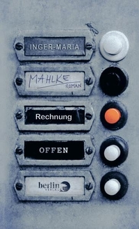 Cover: Inger-Maria Mahlke. Rechnung offen - Roman. Berlin Verlag, Berlin, 2013.