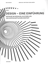 Buchcover: Beat Schneider. Design - eine Einführung - Entwurf im sozialen, kulturellen und wirtschaftlichen Kontext. Birkhäuser Verlag, Basel, 2005.