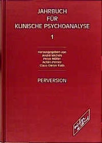 Buchcover: Jahrbuch für klinische Psychoanalyse. Band 1 - Perversion. edition diskord, Tübingen, 1998.