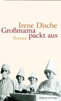 Buchcover: Irene Dische. Großmama packt aus - Roman. Hoffmann und Campe Verlag, Hamburg, 2005.