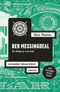 Buchcover: Ross Thomas. Der Messingdeal - Ein Philip-St.-Ives-Roman. Alexander Verlag, Berlin, 2015.