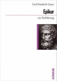 Cover: Carl-Friedrich Geyer. Epikur zur Einführung. Junius Verlag, Hamburg, 2000.