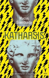 Maciej Siembieda. Katharsis. Polente Verlag, Wien, 2026. Maciej Siembieda. Katharsis. Polente Verlag, Wien, 2026.