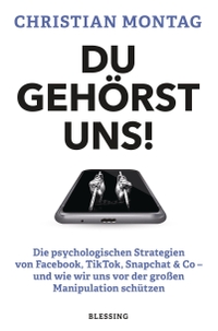 Buchcover: Christian Montag. Du gehörst uns! - Die psychologischen Strategien von Facebook, TikTok, Snapchat & Co. Karl Blessing Verlag, München, 2021.