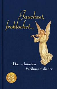 Buchcover: Jauchzet, frohlocket... - Die schönsten Weihnachtslieder. S. Fischer Verlag, Frankfurt am Main, 2006.