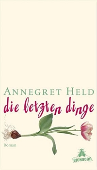 Buchcover: Annegret Held. Die letzten Dinge - Roman. Eichborn Verlag, Köln, 2005.
