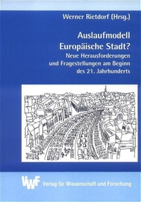 Buchcover: Werner Rietdorf (Hg.). Auslaufmodell Europäische Stadt? - Neue Herausforderungen und Fragestellungen am Beginn des 21. Jahrhunderts. VWF Verlag, Berlin, 2001.