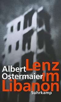 Buchcover: Albert Ostermaier. Lenz im Libanon - Roman. Suhrkamp Verlag, Berlin, 2015.