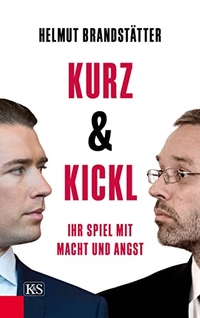 Buchcover: Helmut Brandstätter. Kurz & Kickl - Ihr Spiel mit Macht und Angst. Kremayr und Scheriau Verlag, Wien, 2019.