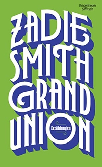 Buchcover: Zadie Smith. Grand Union - Erzählungen. Kiepenheuer und Witsch Verlag, Köln, 2021.
