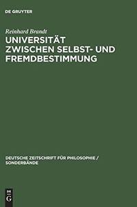 Buchcover: Reinhard Brandt. Universität zwischen Selbst- und Fremdbestimmung - Kants 'Streit' der Fakultäten'. Mit einem Anhang zu Heideggers 'Rektoratsrede'. Akademie Verlag, Berlin, 2003.