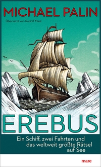 Buchcover: Michael Palin. Erebus - Ein Schiff, zwei Fahrten und das weltweit größte Rätsel auf See. Mare Verlag, Hamburg, 2019.