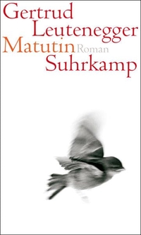 Buchcover: Gertrud Leutenegger. Matutin - Roman. Suhrkamp Verlag, Berlin, 2008.