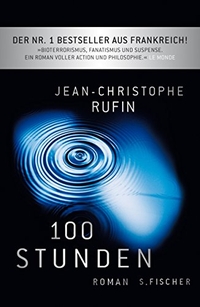 Buchcover: Jean Christophe Rufin. 100 Stunden - Roman. S. Fischer Verlag, Frankfurt am Main, 2008.