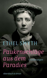 Buchcover: Ethel Smyth. Paukenschläge aus dem Paradies - Erinnerungen. Ebersbach und Simon, Berlin, 2023.